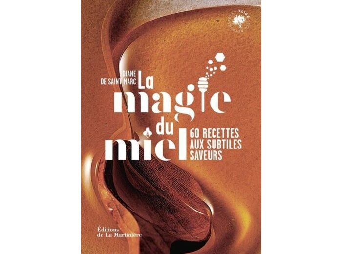 Livre "La Magie Du Miel - 60 Recettes Aux Subtiles Saveurs"