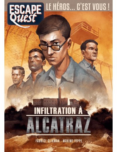 ESCAPE QUEST - TOME 7 : INFILTRATION A ALCATRAZ