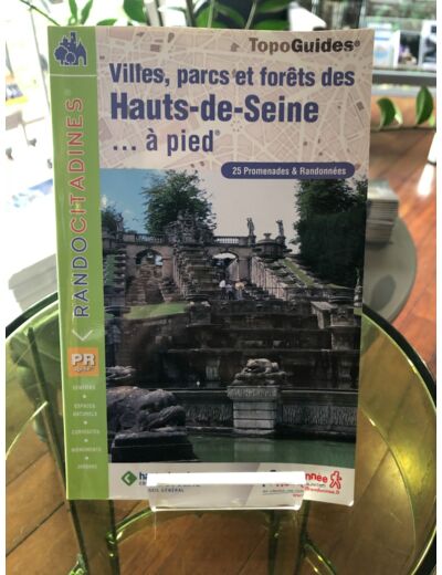 Topoguide Des Villes, Parcs Et Forêts Des Hauts-De-Seine À Pied - 25 Promenades Et Randonnées