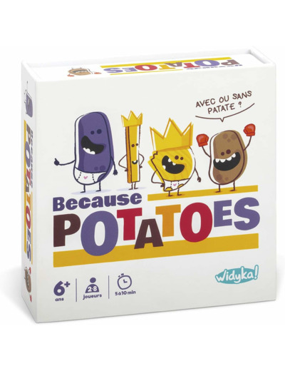 Because Potatoes